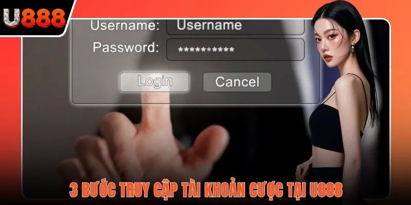 3 bước truy cập tài khoản cược tại U888