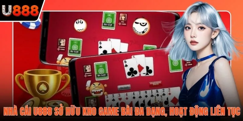 Nhà cái U888 sở hữu kho game bài đa dạng, hoạt động liên tục