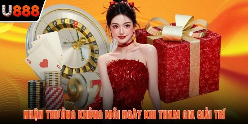 Nhận thưởng khủng mỗi ngày khi tham gia giải trí